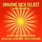 Geführte Meditationen für mehr Selbstliebe, Selbstwert und Selbstvertrauen (MP3-Download)