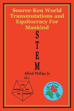Stem: Source-Ken World Transmutations and Equitocracy for Mankind (eBook, ePUB) Cover Stem: Source-Ken World Transmutations and Equitocracy for Mankind (eBook, ePUB)