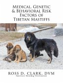 Medical, Genetic & Behavioral Risk Factors of Tibetan Mastiffs (eBook, ePUB)