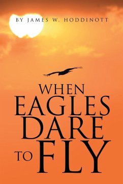 When Eagles Dare to Fly (eBook, ePUB) - Hoddinott, James W.