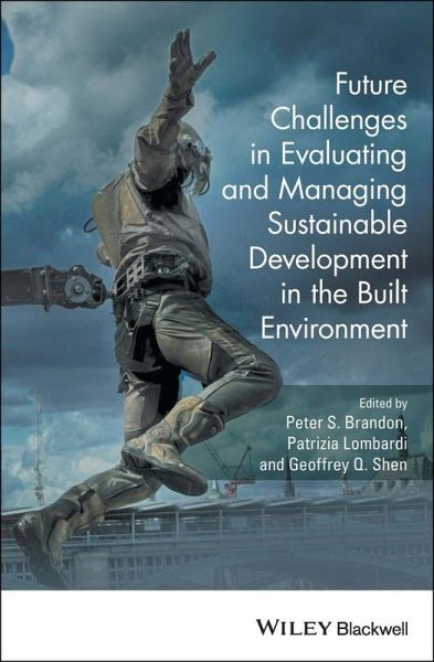 Future Challenges in Evaluating and Managing Sustainable Development in the Built Environment (eBook, PDF) Future Challenges in Evaluating and Managing Sustainable Development in the Built Environment (eBook, PDF)