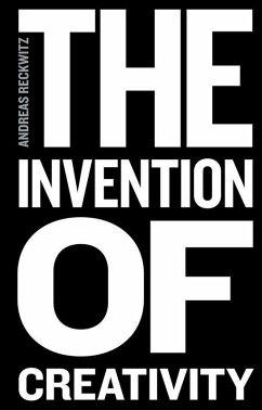 The Invention of Creativity (eBook, PDF) - Reckwitz, Andreas