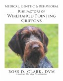 Medical, Genetic & Behavioral Risk Factors of Wirehaired Pointing Griffons (eBook, ePUB)