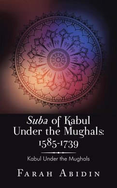 Cover Suba of Kabul Under the Mughals: 1585-1739 (eBook, ePUB)