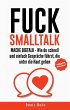 FUCK SMALLTALK - Mache BigTalk: Wie du... - Bild 1