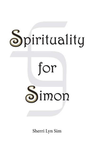 Spirituality for Simon (eBook, ePUB) Spirituality for Simon (eBook, ePUB)