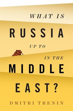 What Is Russia Up To in the Middle East? (eBook, ePUB) - Trenin, Dmitri