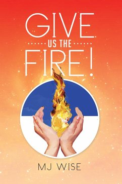 Give Us the Fire! (eBook, ePUB) Cover Give Us the Fire! (eBook, ePUB)