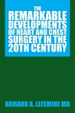 The Remarkable Developments of Heart and Chest Surgery in the 20Th Century (eBook, ePUB)