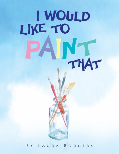I Would Like to Paint That (eBook, ePUB) I Would Like to Paint That (eBook, ePUB)