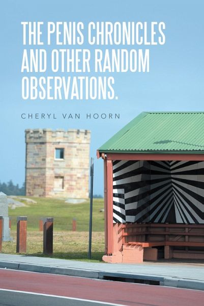 The Penis Chronicles and Other Random Observations. (eBook, ePUB) The Penis Chronicles and Other Random Observations. (eBook, ePUB)