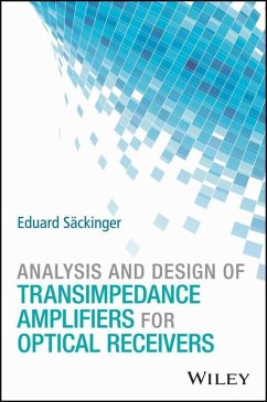 Analysis and Design of Transimpedance Amplifiers for Optical Receivers (eBook, PDF) - Säckinger, Eduard