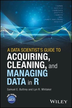 A Data Scientist's Guide to Acquiring, Cleaning, and Managing Data in R (eBook, PDF) - Buttrey, Samuel E.; Whitaker, Lyn R.