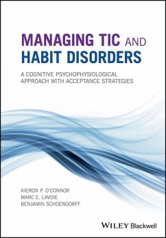 Managing Tic and Habit Disorders (eBook, ePUB) - O'Connor, Kieron P.; Lavoie, Marc E.; Schoendorff, Benjamin