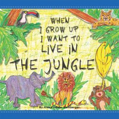 When I Grow up I Want to Live in the Jungle (eBook, ePUB) - Weinberger, Aiden Heiser