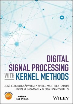 Digital Signal Processing with Kernel Methods (eBook, ePUB) - Rojo-Alvarez, Jose Luis; Martinez-Ramon, Manel; Munoz-Mari, Jordi; Camps-Valls, Gustau