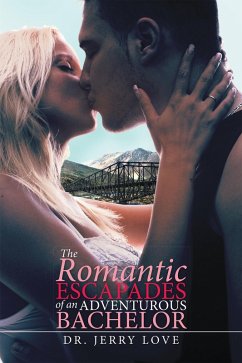 Cover The Romantic Escapades of an Adventurous Bachelor (eBook, ePUB)