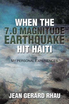 When the 7.0 Magnitude Earthquake Hit Haiti (eBook, ePUB) - Rhau, Jean Gerard