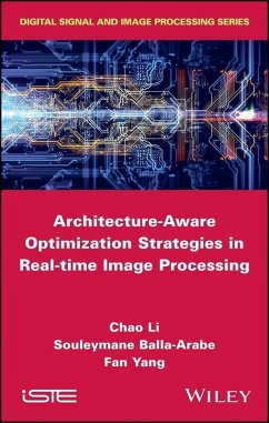 Architecture-Aware Optimization Strategies in Real-time Image Processing (eBook, PDF) - Li, Chao; Balla-Arabe, Souleymane; Yang, Fan