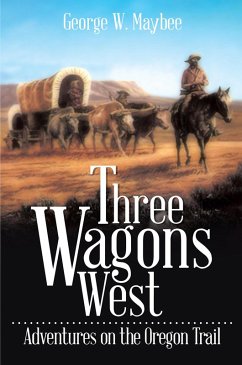 Three Wagons West (eBook, ePUB) - Maybee, George W.