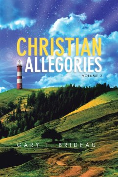 Christian Allegories (eBook, ePUB) - Brideau, Gary T.