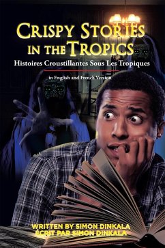 Cover Crispy Stories in the Tropics: Histoires Croustillantes Sous Les Tropiques (eBook, ePUB)