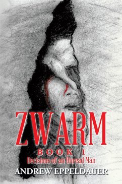 Zwarm Book 1: Decisions of an Unread Man (eBook, ePUB) - Eppeldauer, Andrew