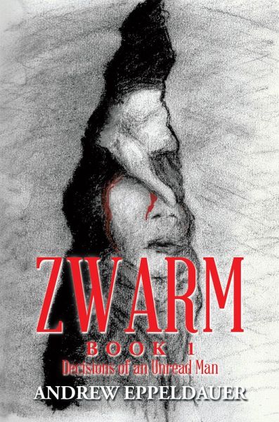 Zwarm Book 1: Decisions of an Unread Man (eBook, ePUB) Zwarm Book 1: Decisions of an Unread Man (eBook, ePUB)
