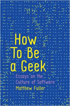 How To Be a Geek (eBook, ePUB) - Fuller, Matthew