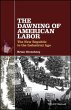 The Dawning of American Labor (eBook,... - Bild 1