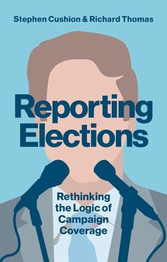 Reporting Elections (eBook, ePUB) - Cushion, Stephen; Thomas, Richard