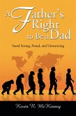 A Father's Right to Be a Dad (eBook, ePUB)