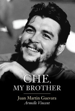 Che, My Brother (eBook, ePUB) - Guevara, Juan Martin; Vincent, Armelle