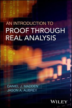 An Introduction to Proof through Real Analysis (eBook, PDF) - Madden, Daniel J.; Aubrey, Jason A.
