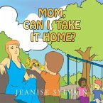 Mom, Can I Take It Home (eBook, ePUB)