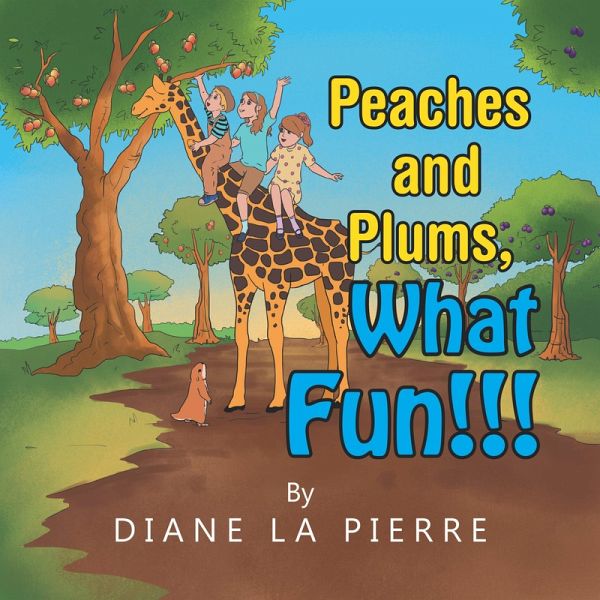 Peaches and Plums, What Fun!!! (eBook, ePUB) Peaches and Plums, What Fun!!! (eBook, ePUB)