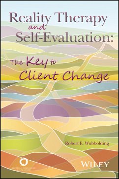 Reality Therapy and Self-Evaluation (eBook, ePUB) - Wubbolding, Robert E.