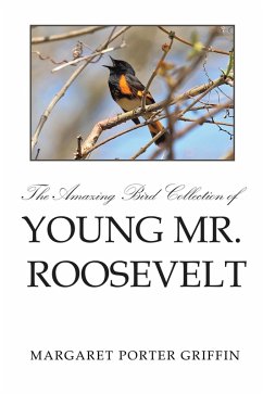 Cover The Amazing Bird Collection of Young Mr. Roosevelt (eBook, ePUB)