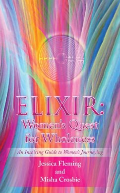 Elixir: Women'S Quest for Wholeness (eBook, ePUB) - Fleming, Jessica; Crosbie, Misha
