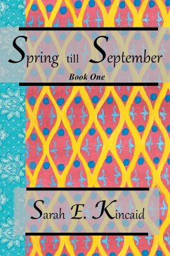 Spring Till September (eBook, ePUB) - Kincaid, Sarah E.