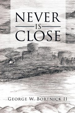 Never Is Close (eBook, ePUB) - Bortnick II, George