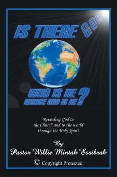 Is There God? Who Is He? Whose God Is He? (eBook, ePUB) - Essibrah, Pastor Willie Mintah