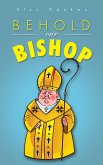 Behold Our Bishop (eBook, ePUB) Behold Our Bishop (eBook, ePUB)