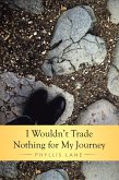 I Wouldn'T Trade Nothing for My Journey (eBook, ePUB)