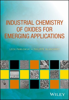 Industrial Chemistry of Oxides for Emerging Applications (eBook, PDF) - Pawlowski, Lech; Blanchart, Philippe