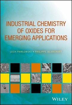 Industrial Chemistry of Oxides for Emerging Applications (eBook, PDF) - Pawlowski, Lech; Blanchart, Philippe