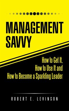 Management Savvy (eBook, ePUB) - Levinson, Robert E.
