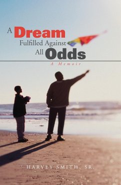 A Dream Fulfilled Against All Odds (eBook, ePUB) - Smith Sr., Harvey