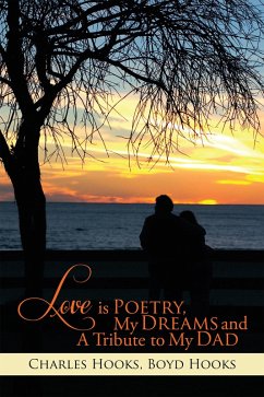 Love Is Poetry, My Dreams and a Tribute to My Dad (eBook, ePUB) - Hooks, Boyd; Hooks, Charles