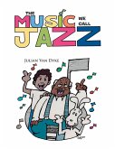The Music We Call Jazz! (eBook, ePUB)